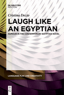 Laugh like an Egyptian: Humour in the Contemporary Egyptian Novel