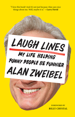 Laugh Lines: My Life Helping Funny People Be Funnier - Zweibel, Alan, and Crystal, Billy (Foreword by)