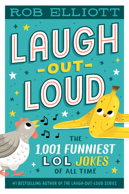 Laugh-Out-Loud: The 1,001 Funniest Lol Jokes of All Time - Elliott, Rob