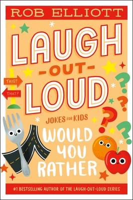 Laugh-Out-Loud: Would You Rather - Elliott, Rob