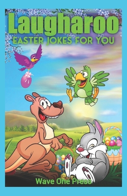 Laugharoo Easter Jokes for You: Goofy and amusing Jokes for the holidays. Over 100 kids jokes to enjoy with family and friends during Easter. - Press, Wave One