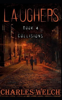 Laughers 4: Collisions: A Dystopian Apocalyptic Horror Novel - Welch, Charles