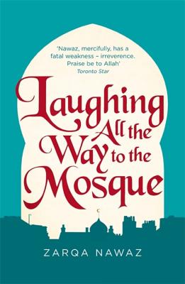 Laughing All the Way to the Mosque: The Misadventures of a Muslim Woman - Nawaz, Zarqa