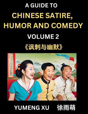 Laughing at Life (Part 2): A Guide to Chinese Satire, Humor and Comedy, Discover Satirical Humor, Learn Reading Funny Chinese Essays and Stories, Foreigner's Introduction to Easy Lessons of Mandarin Chinese Witty Tales - Xu, Yumeng
