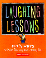 Laughing Lessons: 149 2/3 Ways to Make Teaching and Learning Fun
