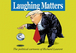 Laughing Matters: The Political Cartoons of Richard Laurent
