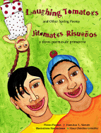 Laughing Tomatoes/Jitomates Risuenos: And Other Spring Poems/Y Otros Poemas de Primavera - Alarcon, Francisco X