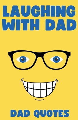 Laughing with Dad: Dad Quotes - Hoban, Bob