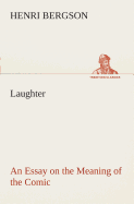 Laughter: an Essay on the Meaning of the Comic