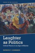 Laughter as Politics: Critical Theory in an Age of Hilarity