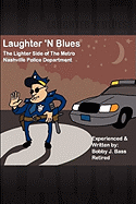 Laughter 'n Blues: The Lighter Side of the Nashville Police Department