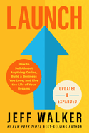 Launch (Updated & Expanded Edition): How to Sell Almost Anything Online, Build a Business You Love, and Live the Lifeof Your Dreams