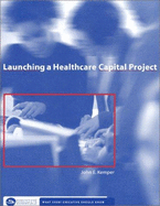 Launching a Healthcare Capital Project