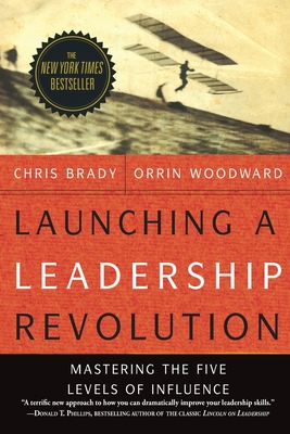 Launching a Leadership Revolution: Mastering the Five Levels of Influence - Woodward, Orrin, and Brady, Chris