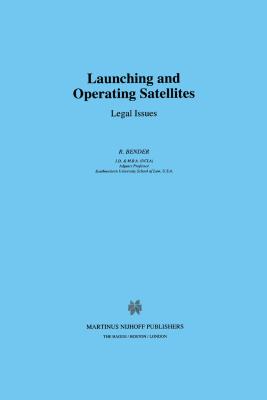 Launching and Operating Satellites: Legal Issues - Bender, R