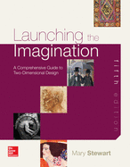 Launching the Imagination: A Comprehansive Guide to Two-Dimensional Design