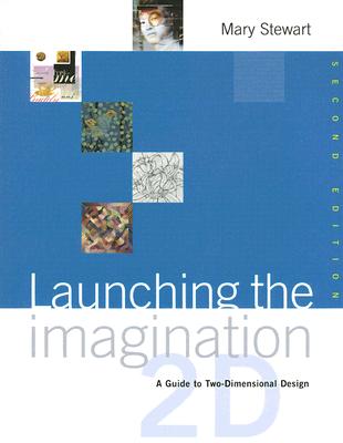 Launching the Imagination: A Guide to Two-Dimensional Design - Stewart, Mary