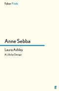 Laura Ashley: A Life by Design - Sebba, Anne