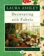 Laura Ashley Decorating with Fabric: A Room-By-Room Guide to Home Decorating