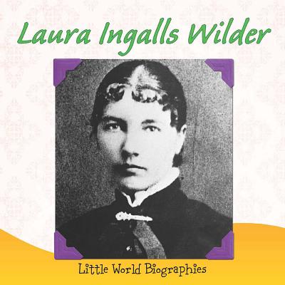 Laura Ingalls Wilder: Little World Biographies - Bennett, Doraine