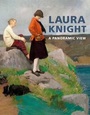 Laura Knight: A Panoramic View - Spira, Anthony (Volume editor), and Blanchard, Fay (Volume editor), and Hatchwell, Sophie (Contributions by)