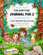 Laura & Leah's Fun-Schooling Journal for 2 - Creative Homeschooling Curriculum: Learning Together - For Little Girls and Their Mommies, Sisters or Friends to Use Together!