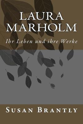 Laura Marholm: Ihr Leben und ihre Werke - Vierock, Ronald, and Burkhardt, Albert (Translated by), and Brantly, Susan