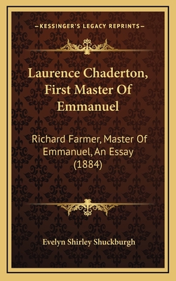 Laurence Chaderton, First Master of Emmanuel: Richard Farmer, Master of Emmanuel, an Essay (1884) - Shuckburgh, Evelyn Shirley