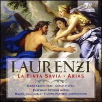 Laurenzi: La Finta Savia; Arias - Carlo Vistoli (counter tenor); Elena Cecchi Fedi (soprano); Filippo Pantieri (harpsichord); Sezione Aurea