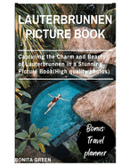 Lauterbrunnen Picture Book: Capturing the Charm and Beauty of Lauterbrunnen in a Stunning Picture Book(High quality photos)