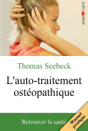 L'Auto-Traitement Osteopathique: Retrouver La Sante