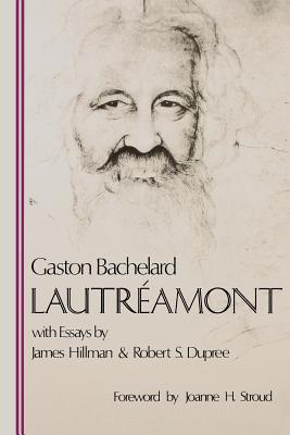 Lautr Amont - Bachelard, Gaston, and Dupree, Robert Scott (Translated by), and Hillman, James (Notes by)