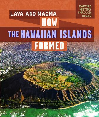 Lava and Magma: How the Hawaiian Islands Formed - Morlock, Jeremy