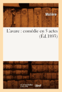 L'Avare: Comdie En 5 Actes (d.1893)