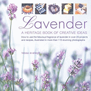 Lavender: A Heritage Book of Creative Ideas: How to Use the Fabulous Fragrance of Lavender in Over 20 Projects and Recipes - Evelegh, Tessa
