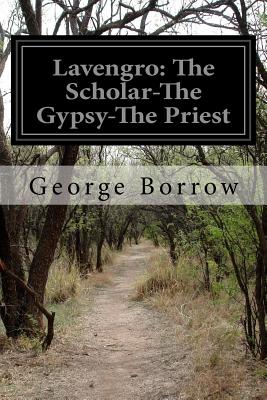 Lavengro: The Scholar-The Gypsy-The Priest - Borrow, George