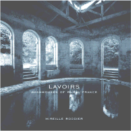 Lavoirs: Washhouses of Rural France - Roddier, Mireille, and Tsien, B (Foreword by)