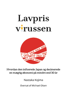 Lavprisvirussen: Hvordan den inficerede Japan og decimerede en mgtig konomi p? mindre end 30 ?r