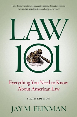 Law 101: Everything You Need to Know about American Law - Feinman, Jay M