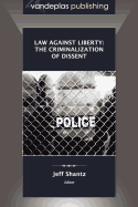 Law Against Liberty: The Criminalization of Dissent