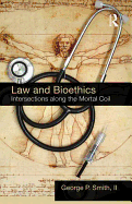 Law and Bioethics: Intersections Along the Mortal Coil