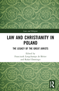 Law and Christianity in Poland: The Legacy of the Great Jurists