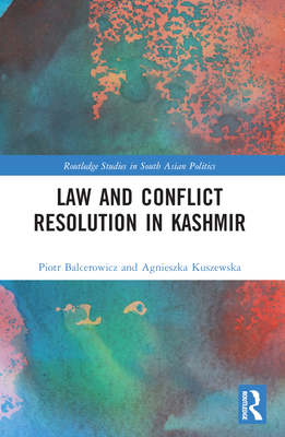 Law and Con ict Resolution in Kashmir - Balcerowicz, Piotr, and Kuszewska, Agnieszka