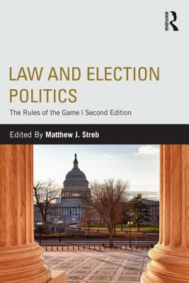 Law and Election Politics: The Rules of the Game - Streb, Matthew J (Editor)