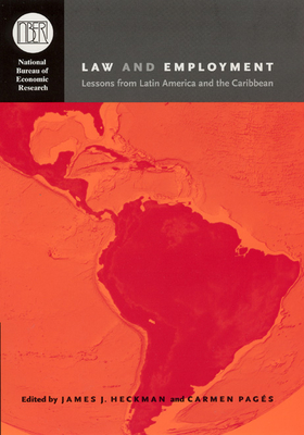 Law and Employment: Lessons from Latin America and the Caribbean - Heckman, James J (Editor), and Pages, Carmen (Editor)