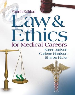 Law and Ethics for Medical Careers - Judson, Karen, and Harrison, Carlene, Ed, CMA, and Hicks, Sharon