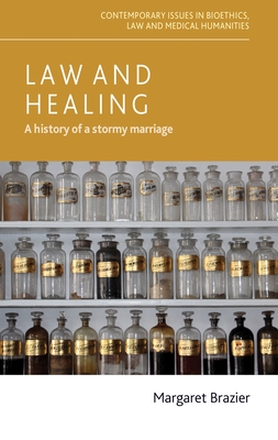 Law and Healing: A History of a Stormy Marriage - Brazier, Margaret