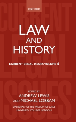 Law and History: Current Legal Issues 2003volume 6 - Lewis, Andrew (Editor), and Lobban, Michael (Editor)