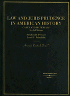 Law and Jurisprudence in American History: Cases and Materials