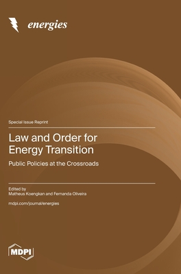 Law and Order for Energy Transition: Public Policies at the Crossroads - Koengkan, Matheus (Guest editor), and Oliveira, Ernanda (Guest editor)